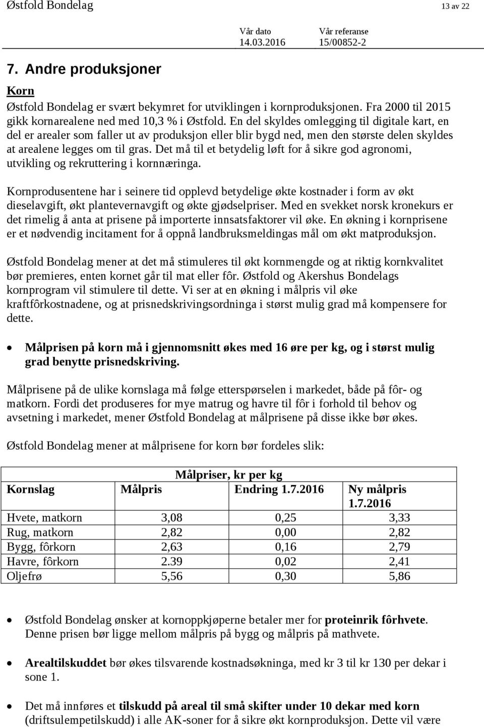 En del skyldes omlegging til digitale kart, en del er arealer som faller ut av produksjon eller blir bygd ned, men den største delen skyldes at arealene legges om til gras.