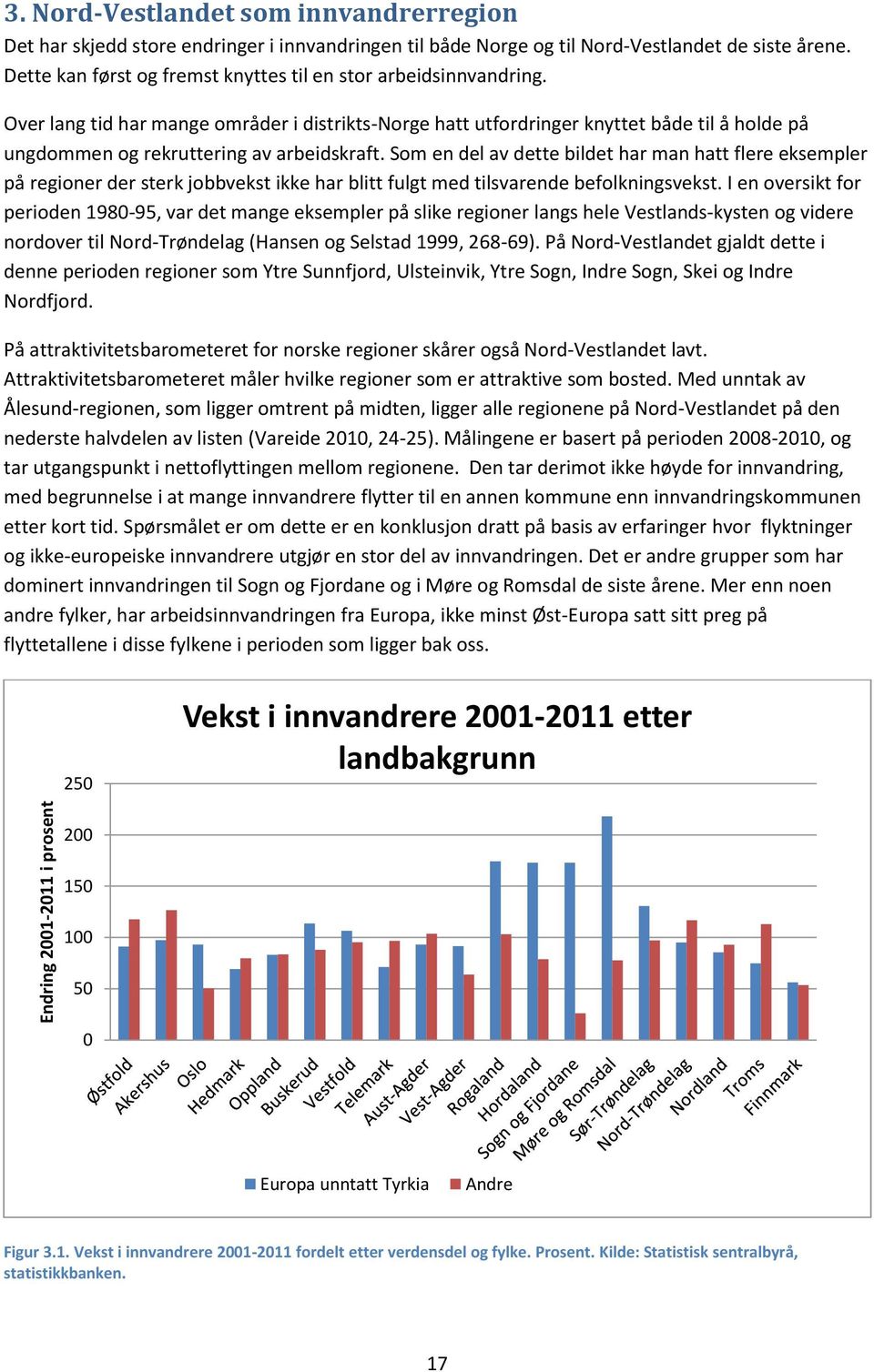 Over lang tid har mange områder i distrikts-norge hatt utfordringer knyttet både til å holde på ungdommen og rekruttering av arbeidskraft.