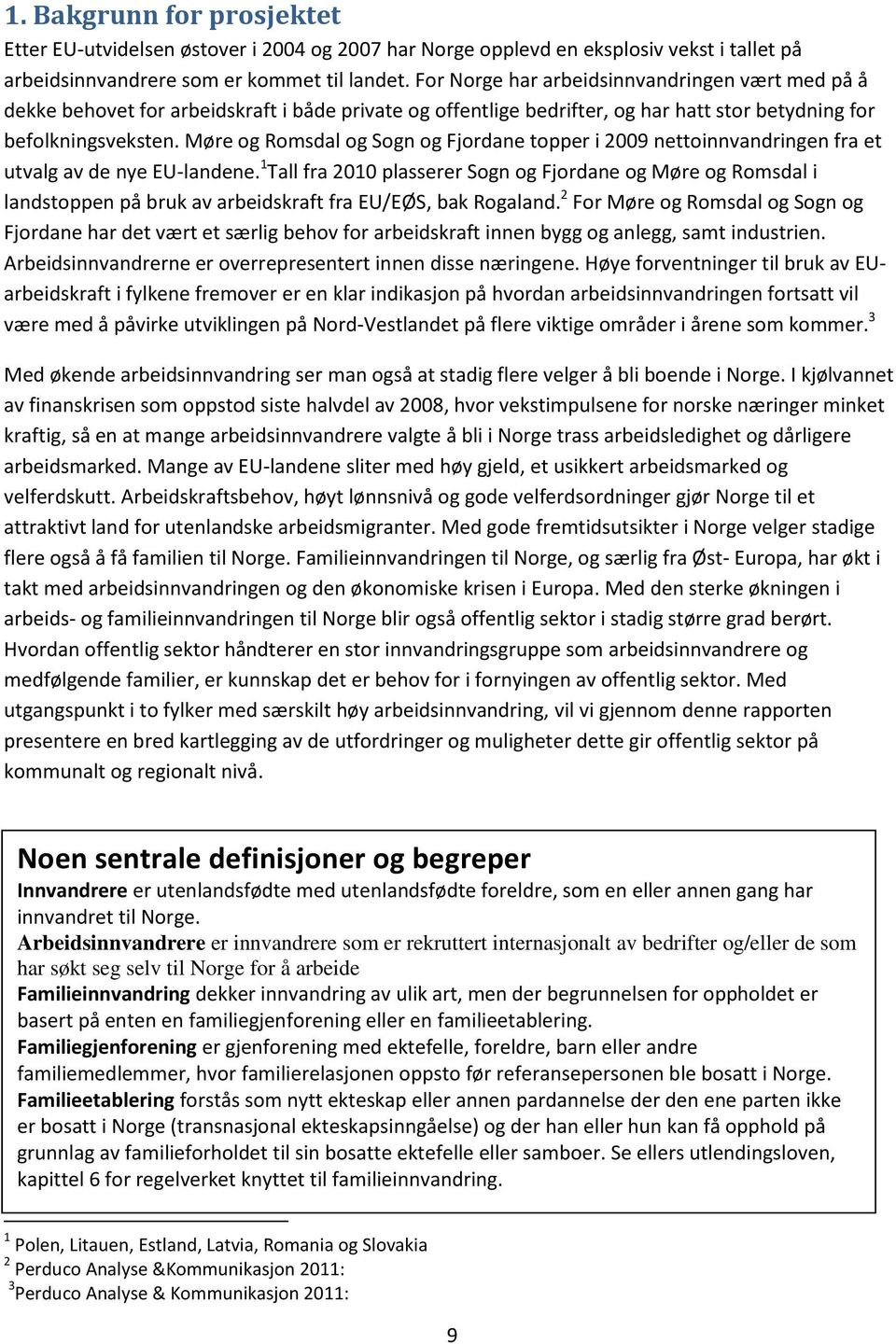 Møre og Romsdal og Sogn og Fjordane topper i 2009 nettoinnvandringen fra et utvalg av de nye EU-landene.