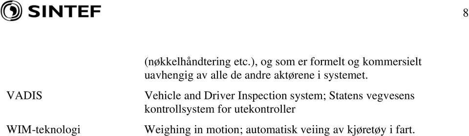 aktørene i systemet.