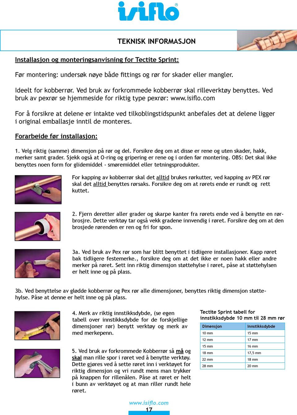 Ved bruk av pexrør se hjemmeside for riktig type pexrør: For å forsikre at delene er intakte ved tilkoblingstidspunkt anbefales det at delene ligger i original emballasje inntil de monteres.