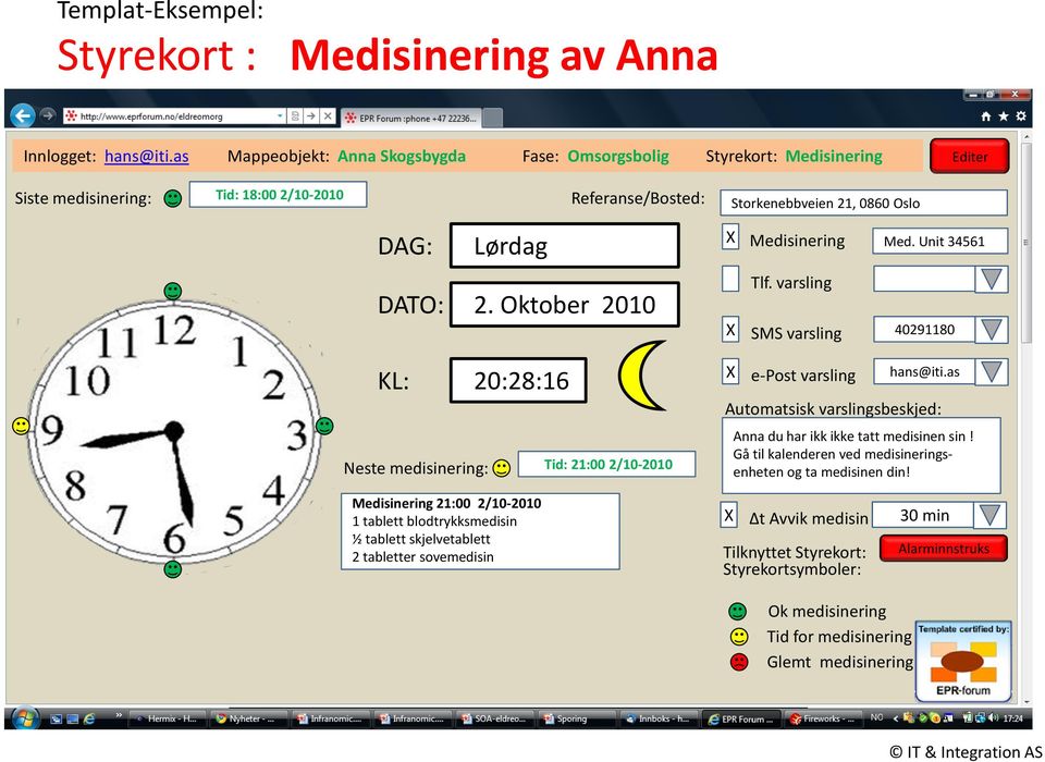 Unit 34561 DATO: 2. Oktober 2010 Tlf. varsling SMS varsling 40291180 KL: 20:28:16 Neste medisinering: Tid: 21:00 2/10-2010 e-post varsling hans@iti.