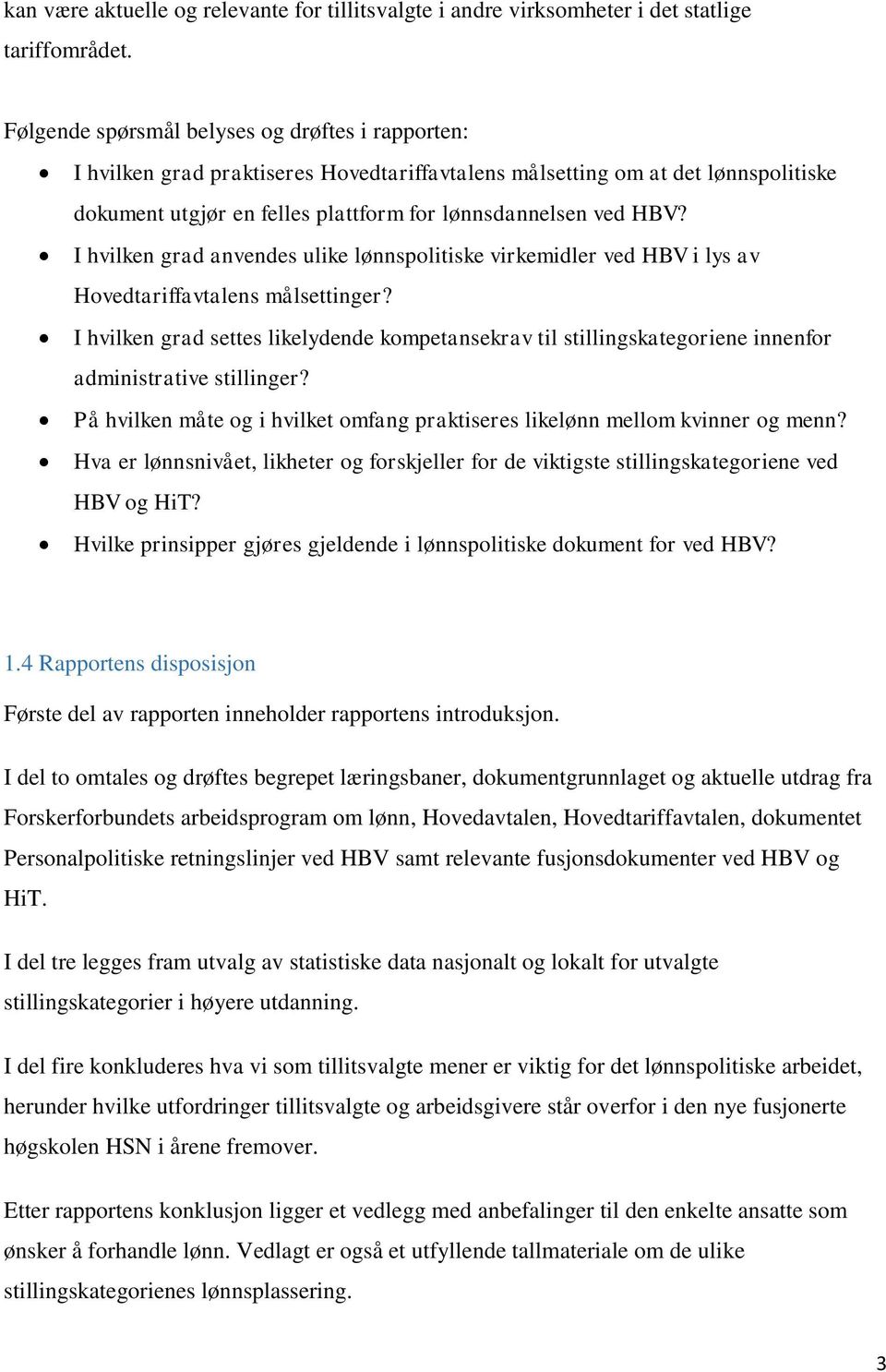 I hvilken grad anvendes ulike lønnspolitiske virkemidler ved HBV i lys av Hovedtariffavtalens målsettinger?