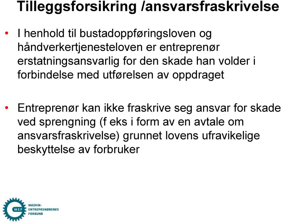 forbindelse med utførelsen av oppdraget Entreprenør kan ikke fraskrive seg ansvar for skade