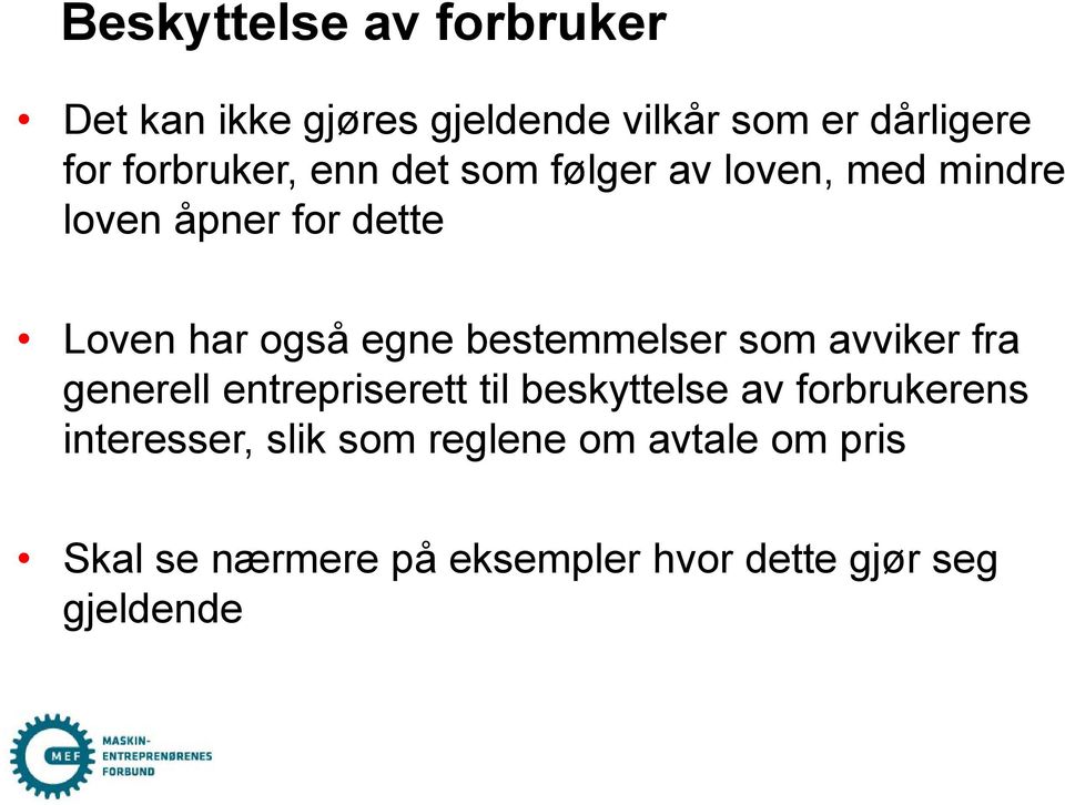 egne bestemmelser som avviker fra generell entrepriserett til beskyttelse av forbrukerens