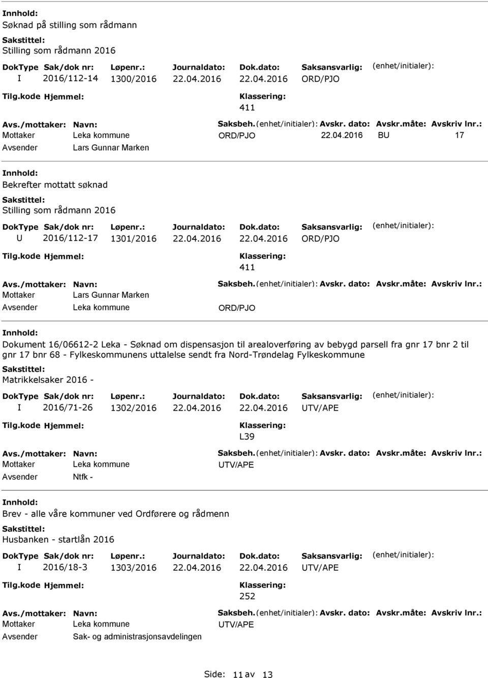 : Mottaker Lars Gunnar Marken Dokument 16/06612-2 Leka - Søknad om dispensasjon til arealoverføring av bebygd parsell fra gnr 17 bnr 2 til gnr 17 bnr 68 - Fylkeskommunens uttalelse sendt fra