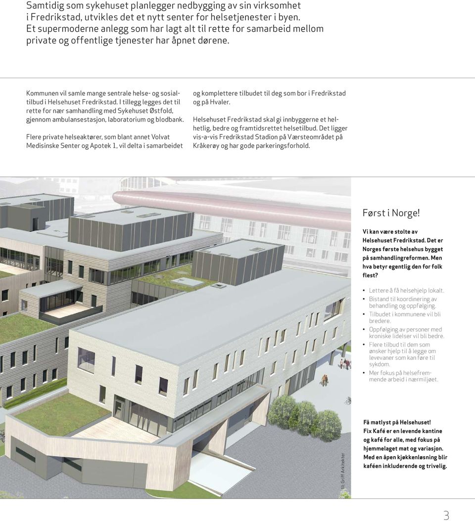 Kommunen vil samle mange sentrale helse- og sosialtilbud i Helsehuset Fredrikstad.