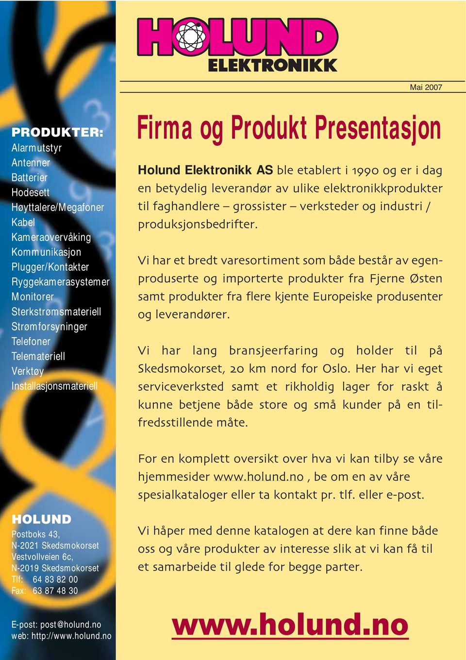 elektronikkprodukter til faghandlere grossister verksteder og industri / produksjonsbedrifter.