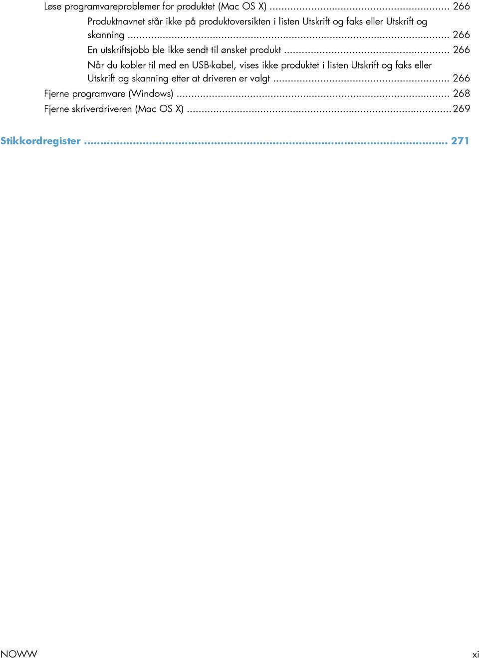 .. 266 En utskriftsjobb ble ikke sendt til ønsket produkt.