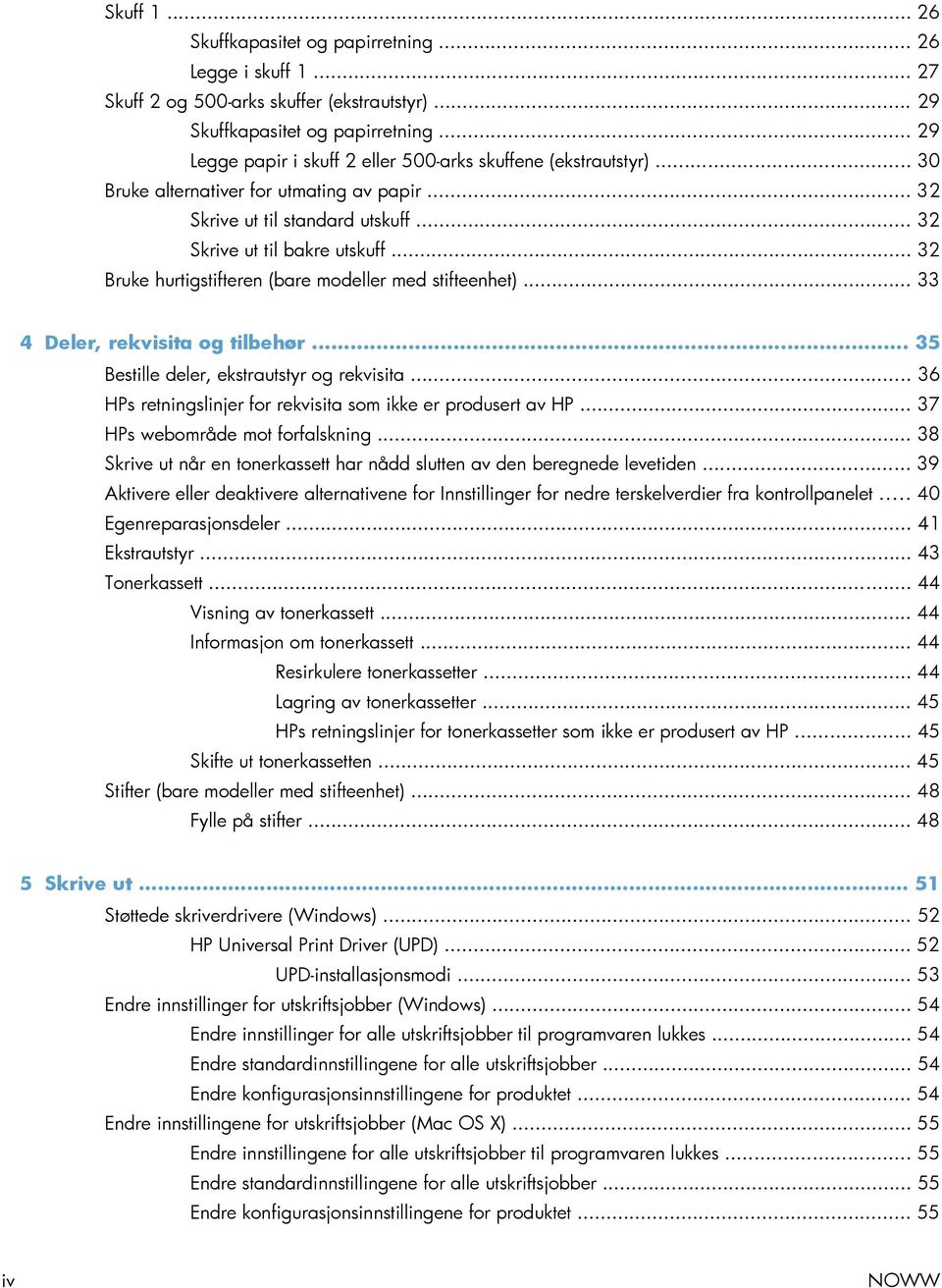 .. 32 Bruke hurtigstifteren (bare modeller med stifteenhet)... 33 4 Deler, rekvisita og tilbehør... 35 Bestille deler, ekstrautstyr og rekvisita.