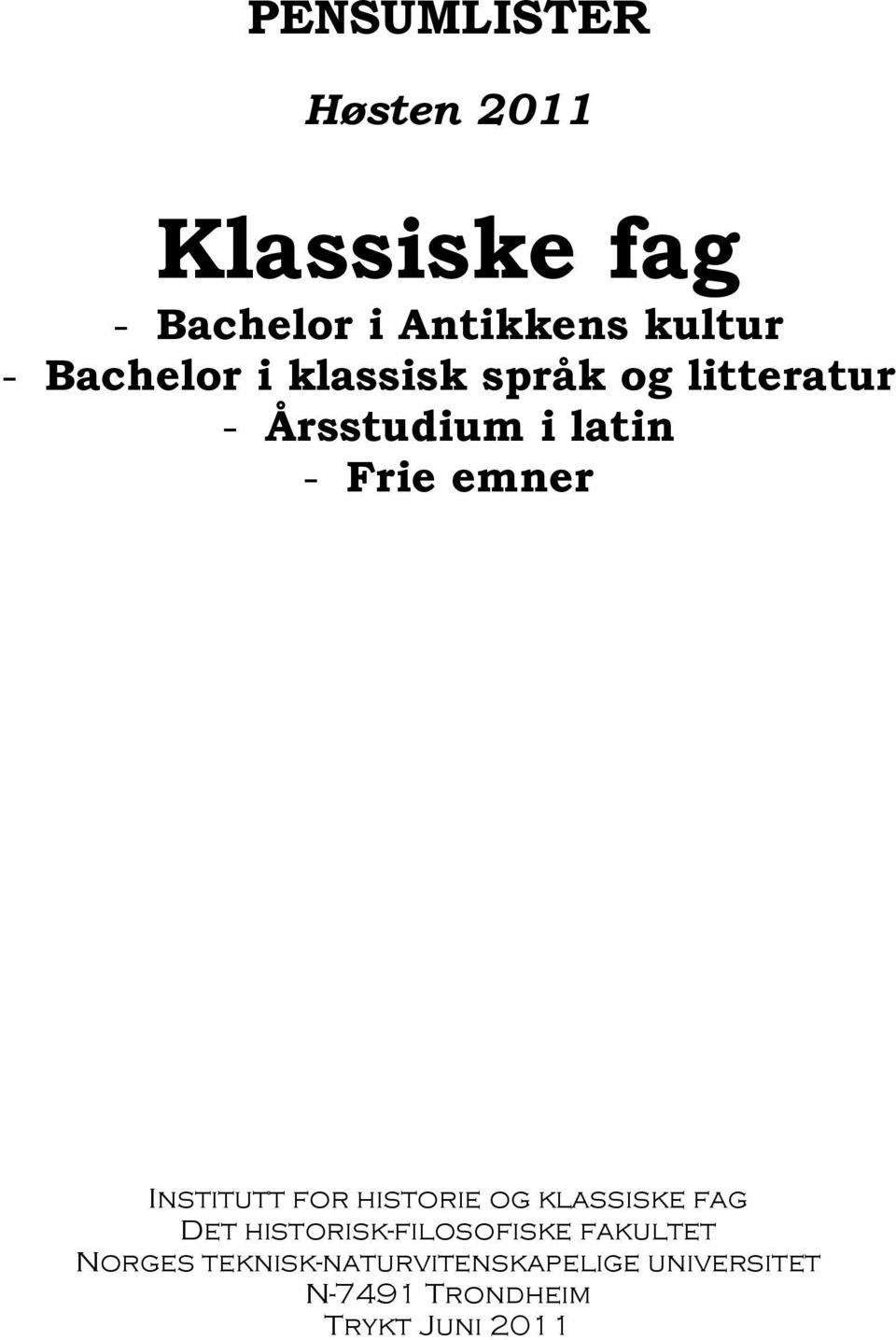 Institutt for historie og klassiske fag Det historisk-filosofiske fakultet