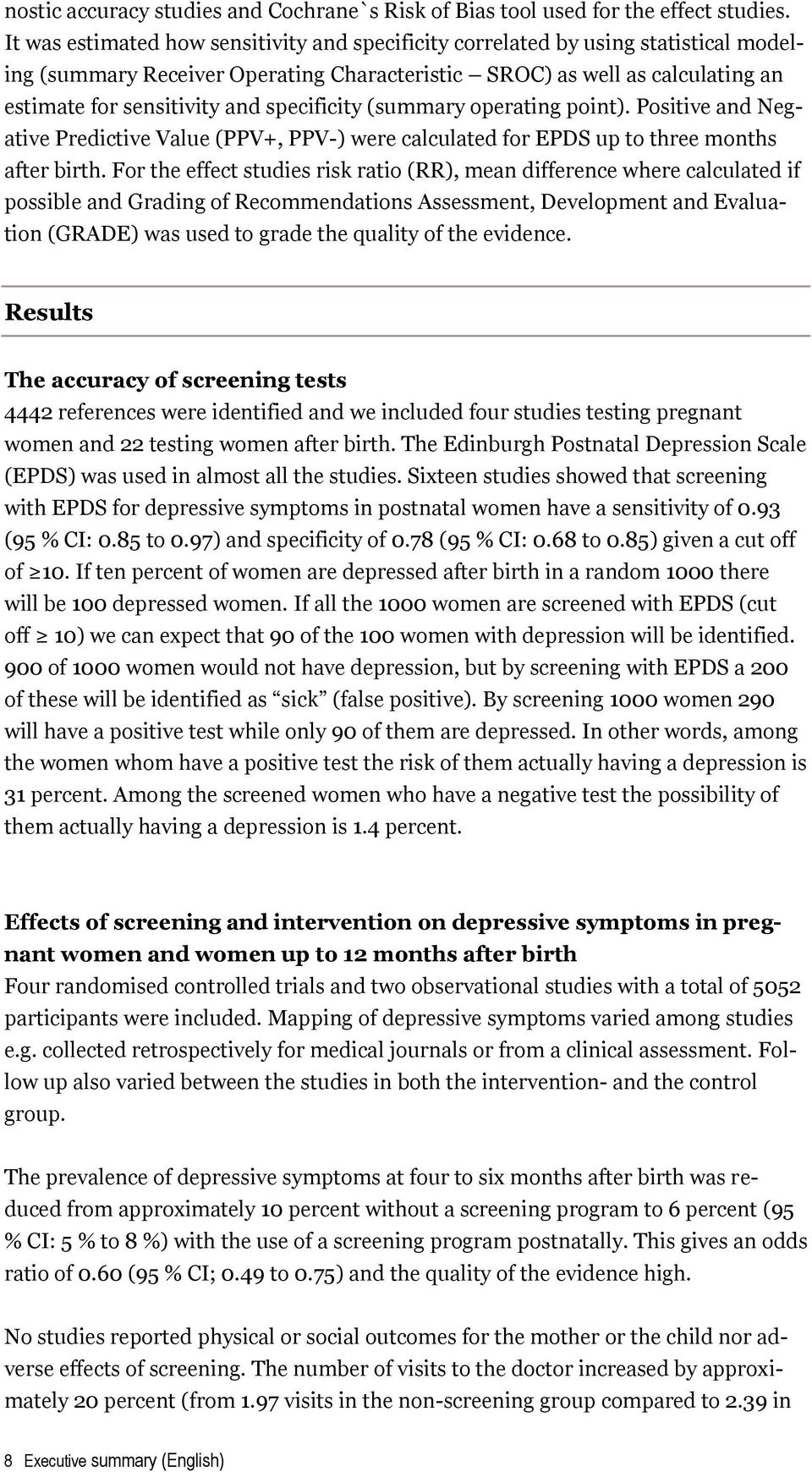 specificity (summary operating point). Positive and Negative Predictive Value (PPV+, PPV-) were calculated for EPDS up to three months after birth.