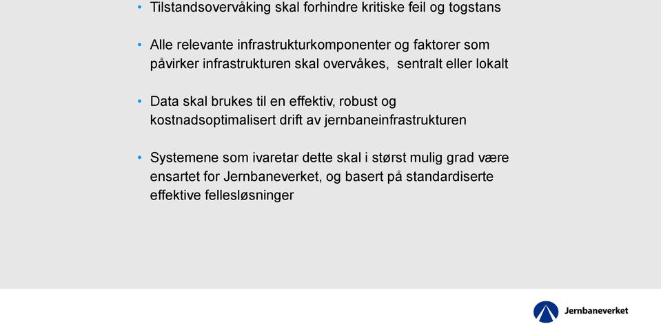 effektiv, robust og kostnadsoptimalisert drift av jernbaneinfrastrukturen Systemene som ivaretar dette