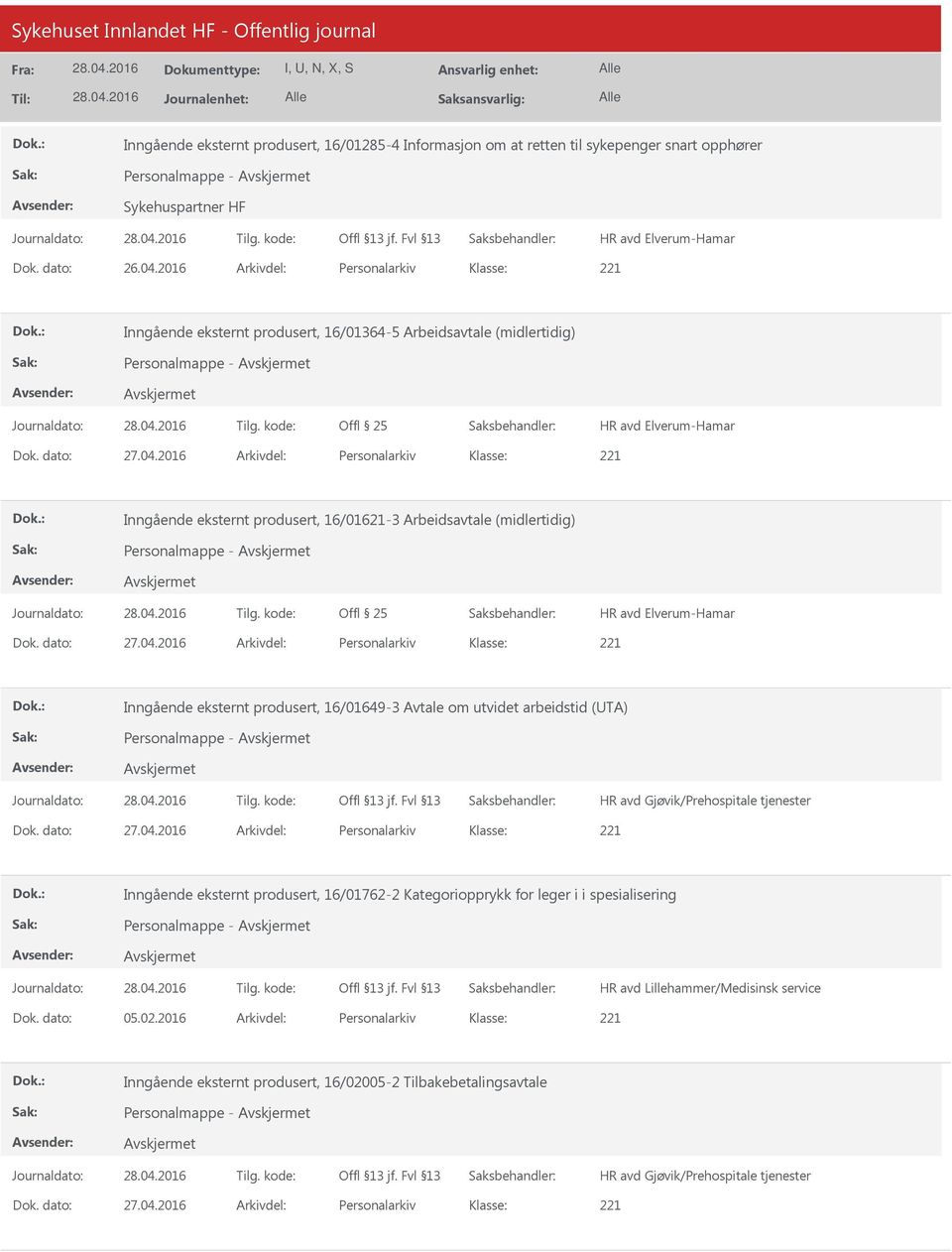 2016 Arkivdel: Personalarkiv Inngående eksternt produsert, 16/01621-3 Arbeidsavtale (midlertidig) Dok. dato: 27.04.