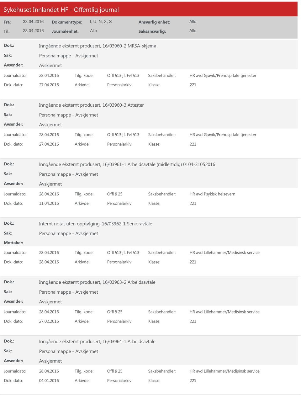 dato: Arkivdel: Personalarkiv Inngående eksternt produsert, 16/03963-2 Arbeidsavtale Dok. dato: 27.02.