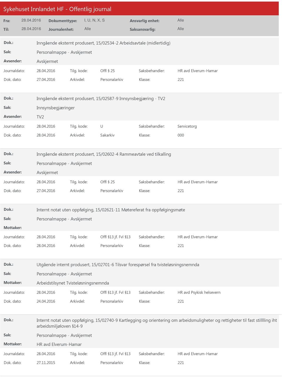 dato: Arkivdel: Sakarkiv 000 Inngående eksternt produsert, 15/02602-4 Rammeavtale ved tilkalling Dok. dato: 27.04.