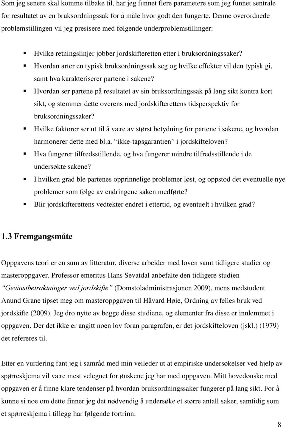 Hvordan arter en typisk bruksordningssak seg og hvilke effekter vil den typisk gi, samt hva karakteriserer partene i sakene?