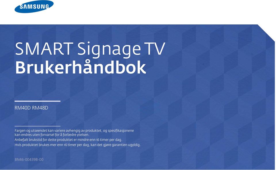 Anbefalt brukstid for dette produktet er mindre enn 16 timer per dag.