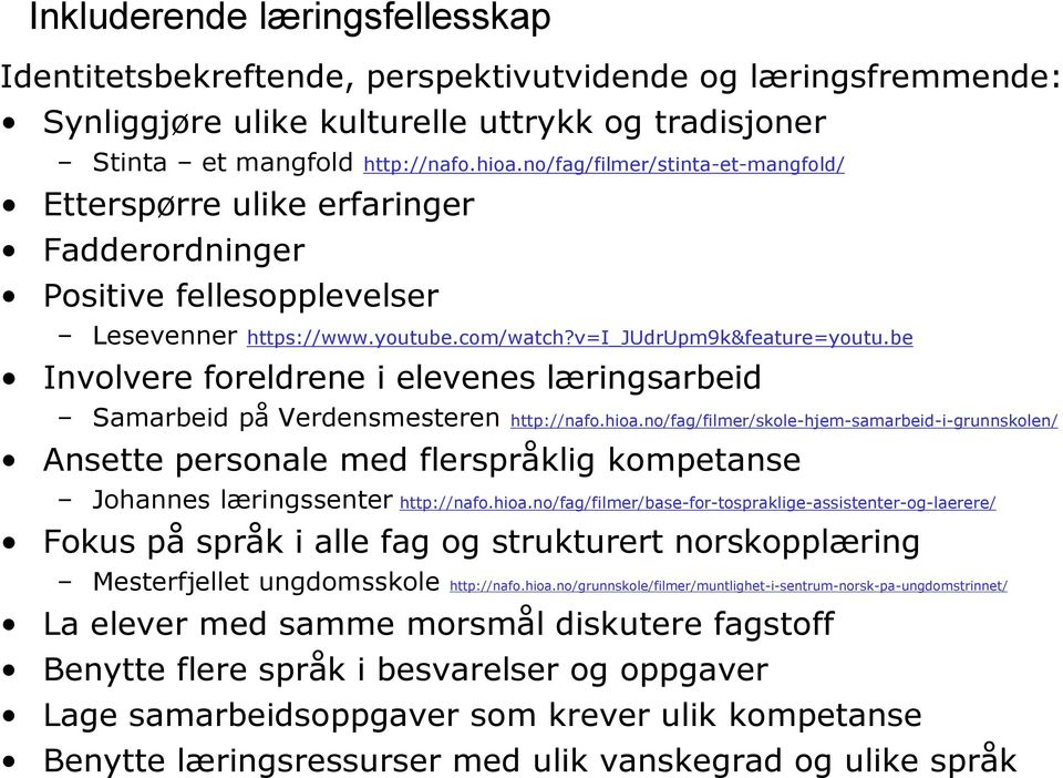 be Involvere foreldrene i elevenes læringsarbeid Samarbeid på Verdensmesteren http://nafo.hioa.