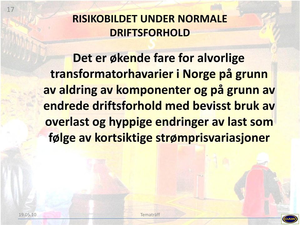 komponenter og på grunn av endrede driftsforhold med bevisst bruk av