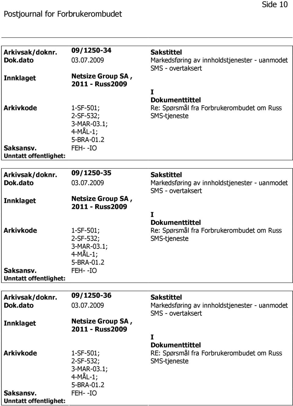 Arkivsak/doknr. 09/1250-35 Sakstittel Dok.dato 03.07.