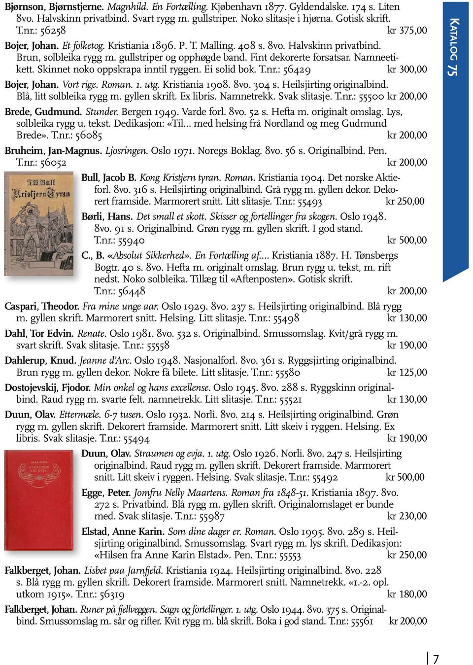 Namneetikett. Skinnet noko oppskrapa inntil ryggen. Ei solid bok. T.nr.: 56429 kr 300,00 Bojer, Johan. Vort rige. Roman. 1. utg. Kristiania 1908. 8vo. 304 s. Heilsjirting originalbind.