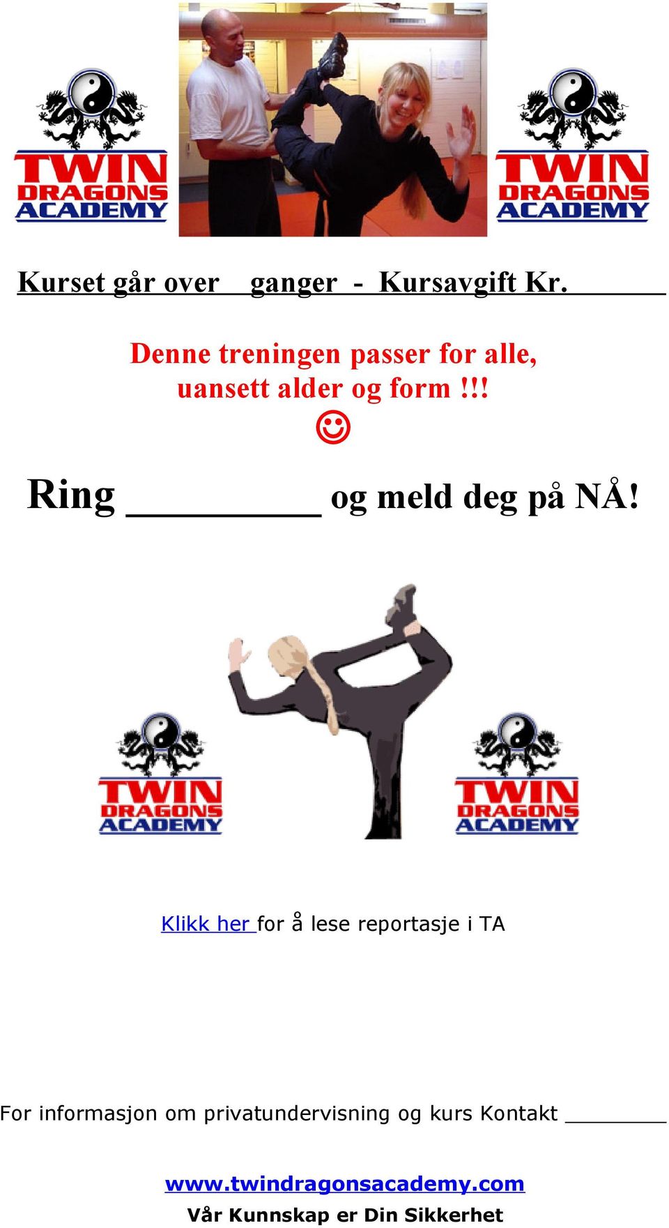 form!!! Ring og meld deg på NÅ!