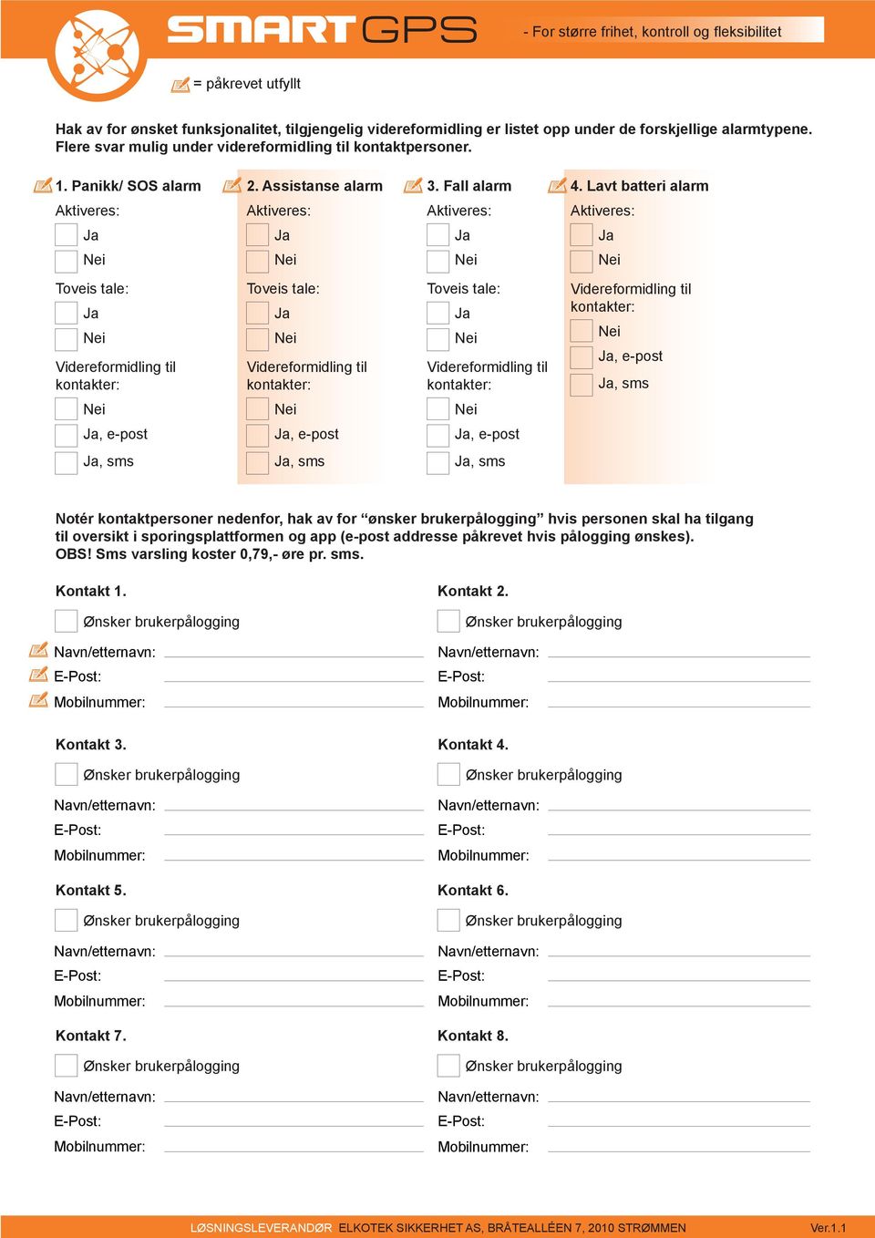 Lavt batteri alarm, e-post, sms, e-post, e-post, e-post, sms, sms, sms Notér kontaktpersoner nedenfor, hak av for ønsker brukerpålogging hvis personen skal