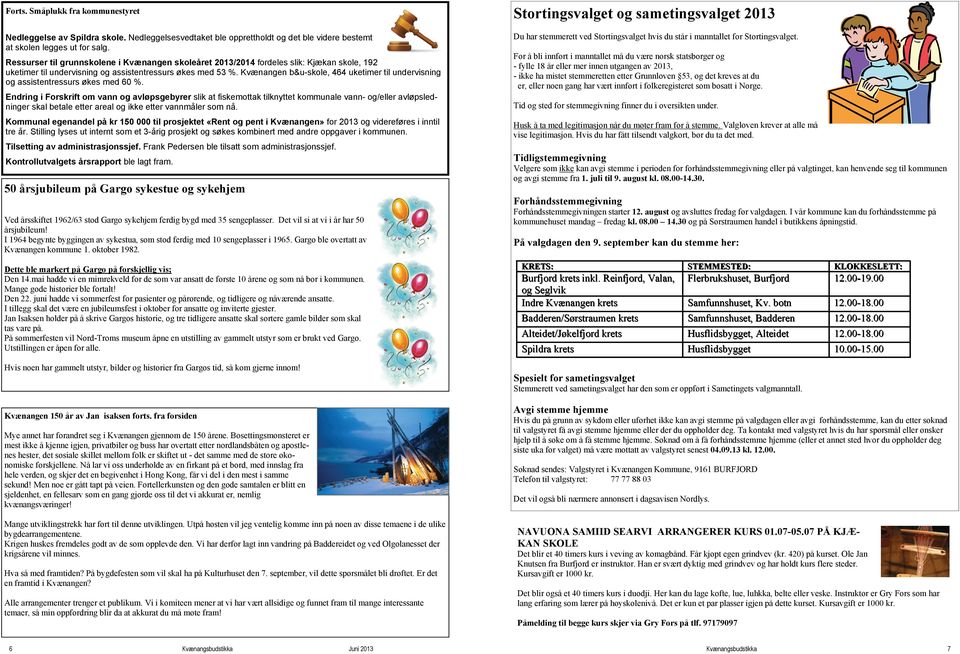 Kvænangen b&u-skole, 464 uketimer til undervisning og assistentressurs økes med 60 %.