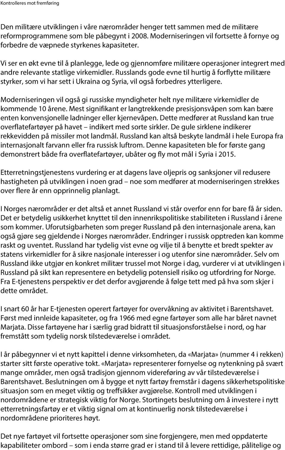 Vi ser en økt evne til å planlegge, lede og gjennomføre militære operasjoner integrert med andre relevante statlige virkemidler.