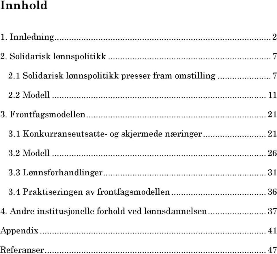 .. 21 3.1 Konkurranseutsatte- og skjermede næringer... 21 3.2 Modell... 26 3.3 Lønnsforhandlinger.