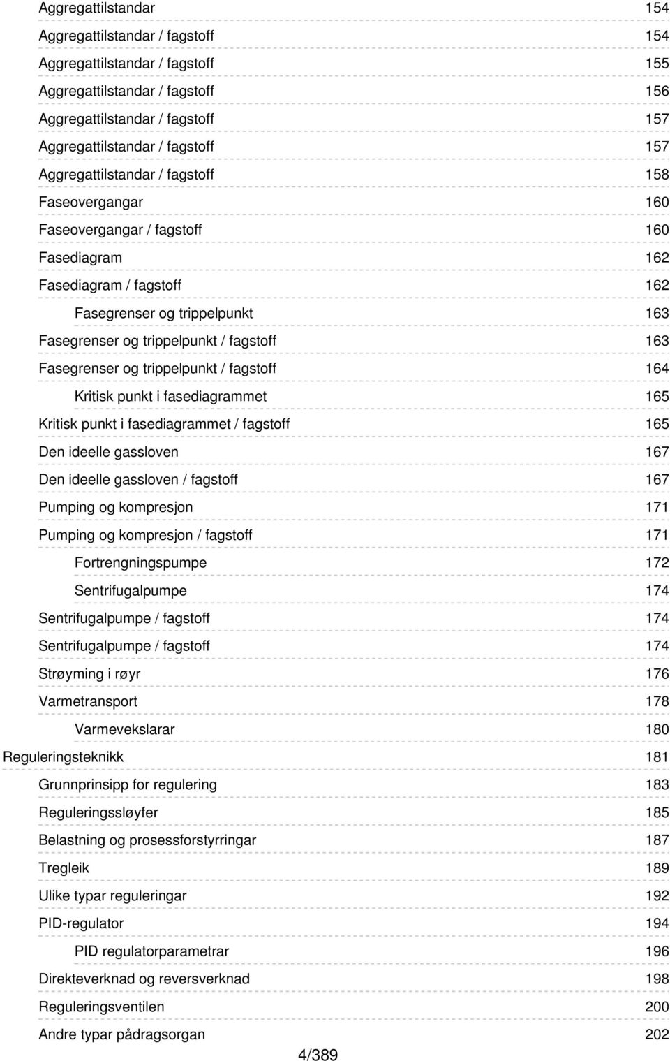 fasediagrammet Kritisk punkt i fasediagrammet / fagstoff Den ideelle gassloven Den ideelle gassloven / fagstoff Pumping og kompresjon Pumping og kompresjon / fagstoff Fortrengningspumpe