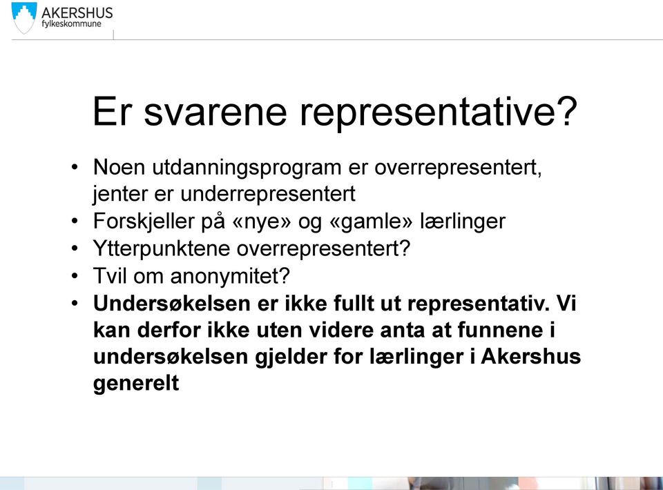 på «nye» og «gamle» lærlinger Ytterpunktene overrepresentert? Tvil om anonymitet?