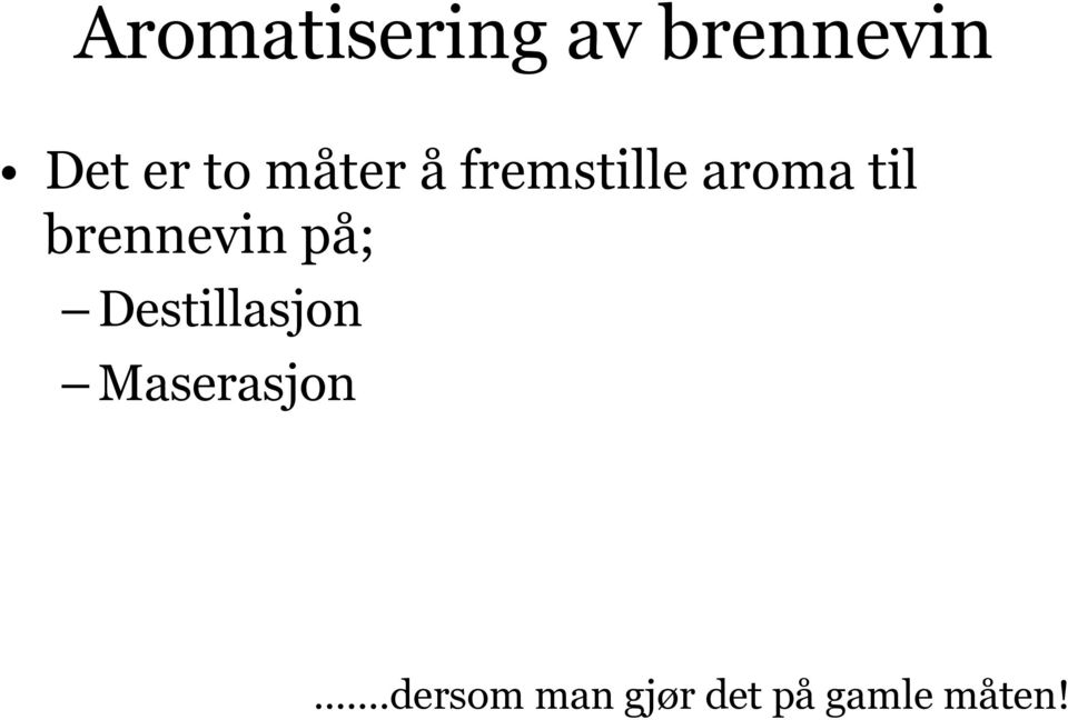 brennevin på; Destillasjon