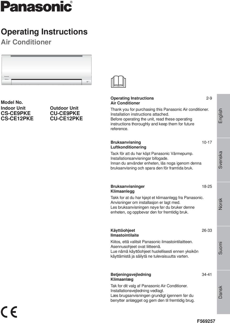 Before operating the unit, read these operating instructions thoroughly and keep them for future reference. Bruksanvisning 0-7 Luftkonditionering Tack för att du har köpt Panasonic Värmepump.