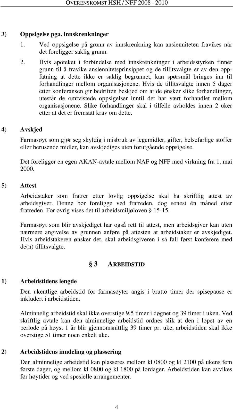 spørsmål bringes inn til forhandlinger mellom organisasjonene.