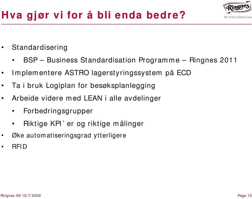 lagerstyringssystem på ECD Ta i bruk Logiplan for besøksplanlegging l Arbeide videre med