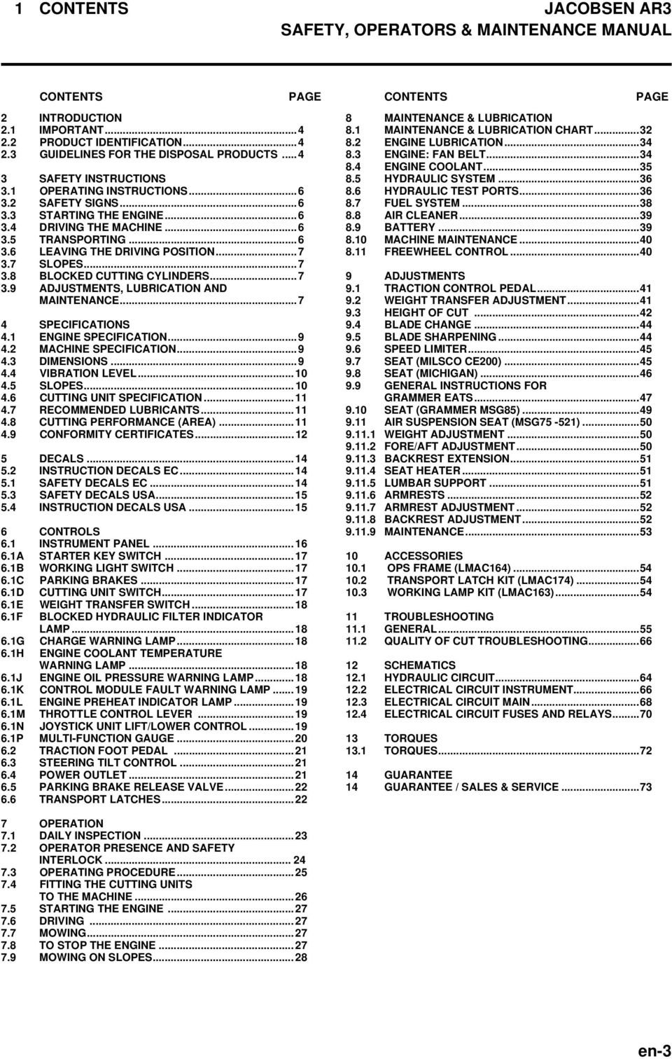 .. 7 3.9 ADJUSTMENTS, LUBRICATION AND MAINTENANCE...7 4 SPECIFICATIONS 4.1 ENGINE SPECIFICATION...9 4.2 MACHINE SPECIFICATION...9 4.3 DIMENSIONS...9 4.4 VIBRATION LEVEL...10 4.