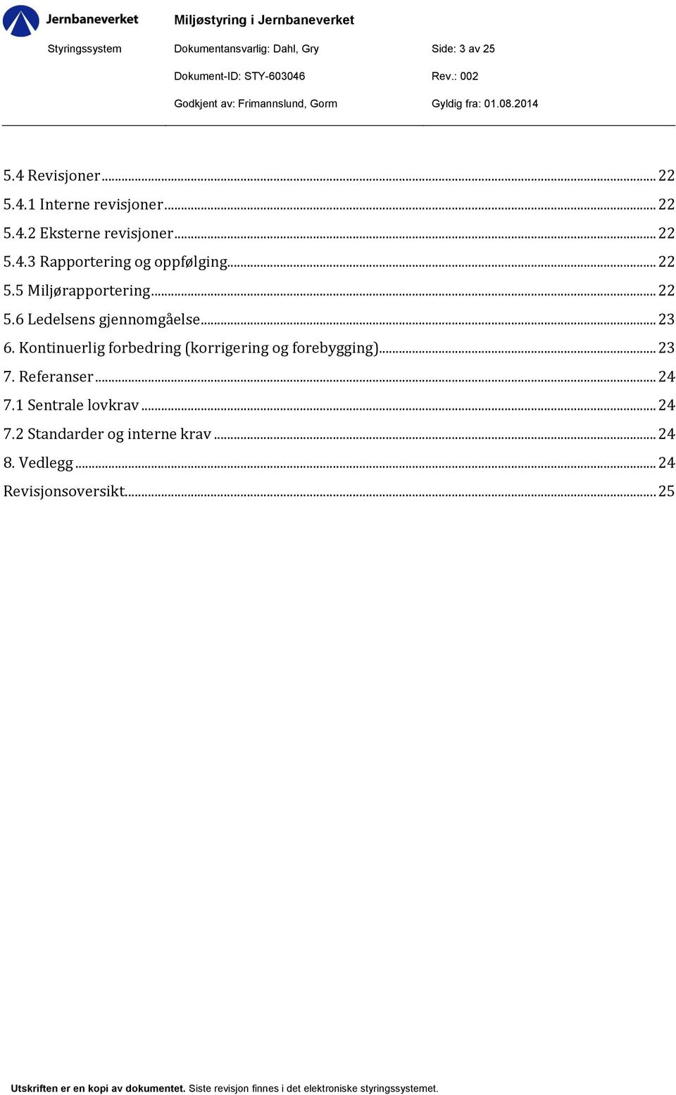 .. 23 6. Kontinuerlig forbedring (korrigering og forebygging)... 23 7. Referanser... 24 7.