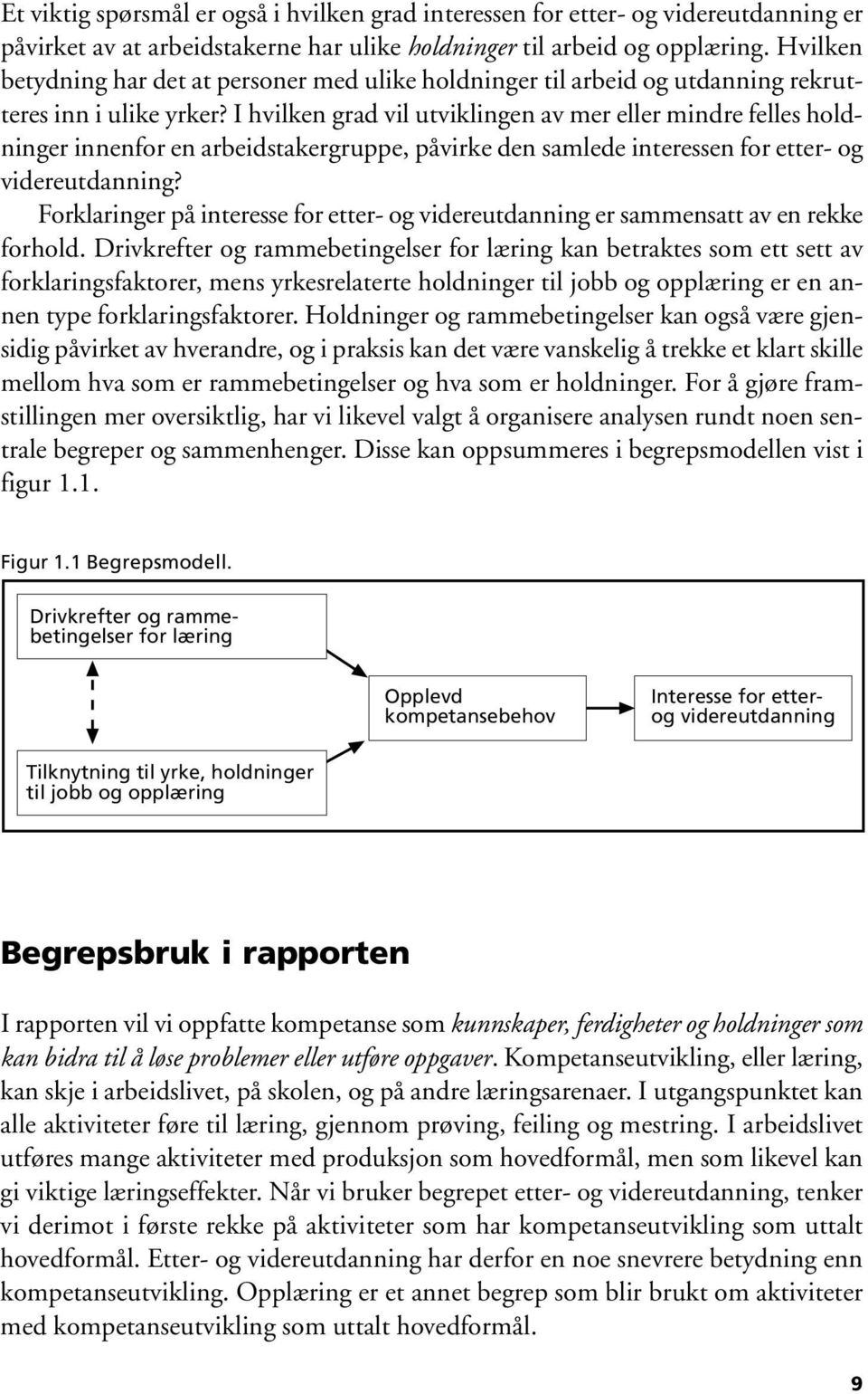 I hvilken grad vil utviklingen av mer eller mindre felles holdninger innenfor en arbeidstakergruppe, påvirke den samlede interessen for etter- og videreutdanning?