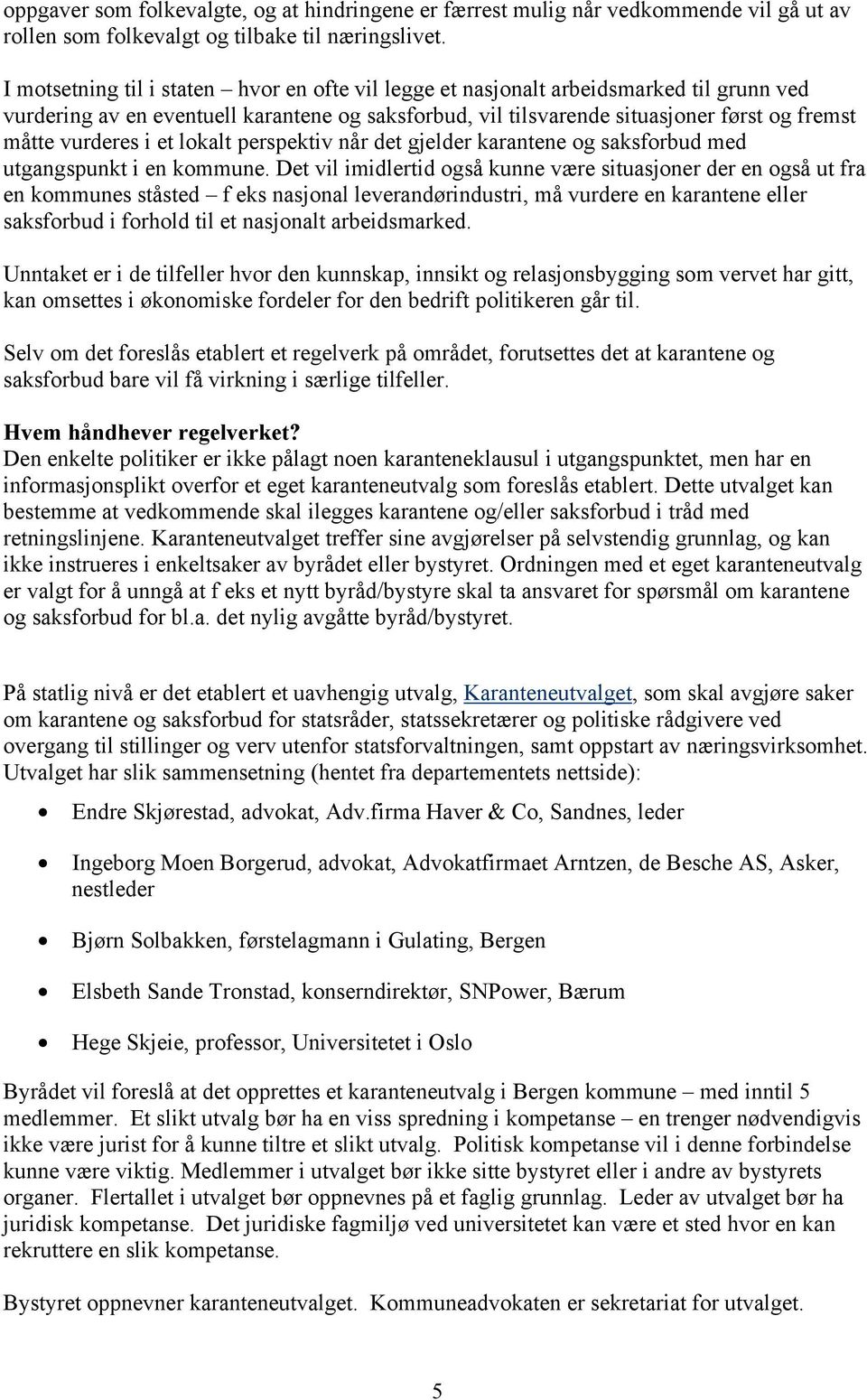 i et lokalt perspektiv når det gjelder karantene og saksforbud med utgangspunkt i en kommune.