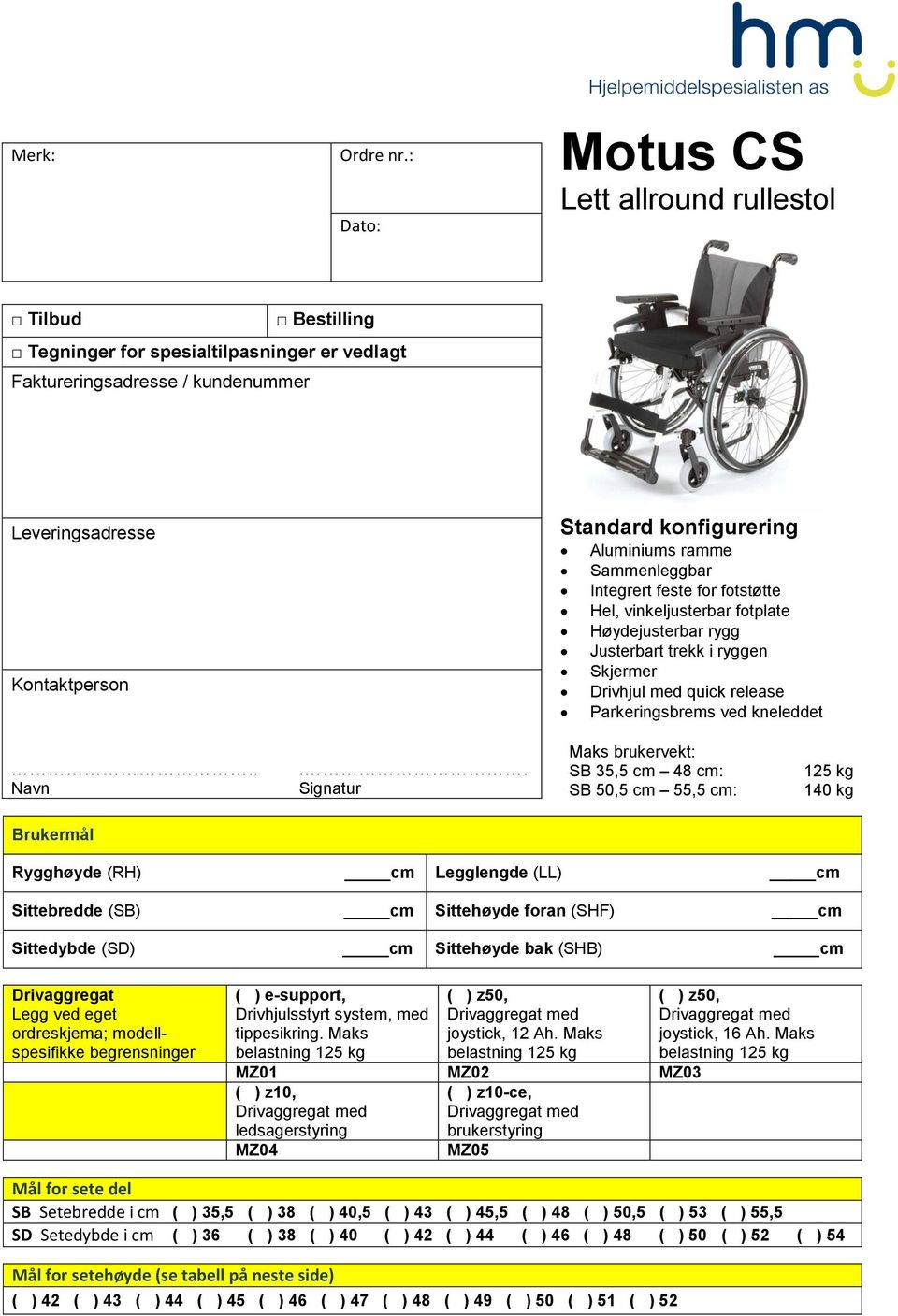 Aluminiums ramme Sammenleggbar Integrert feste for fotstøtte Hel, vinkeljusterbar fotplate Høydejusterbar rygg Justerbart trekk i ryggen Skjermer Drivhjul med quick release Parkeringsbrems ved