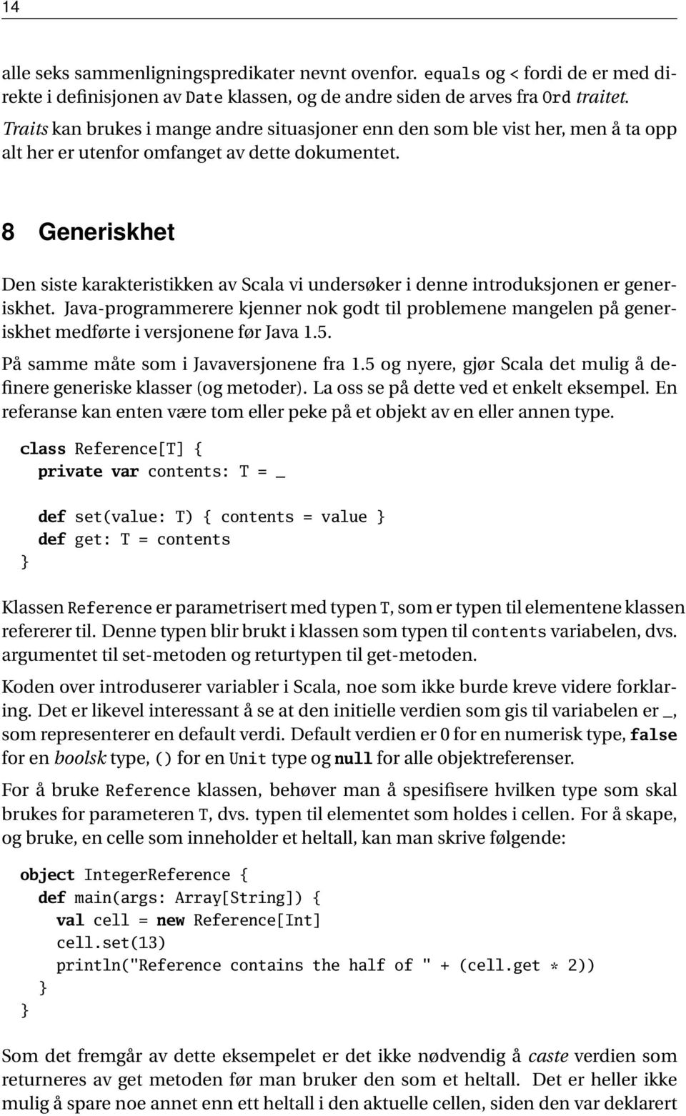 8 Generiskhet Den siste karakteristikken av Scala vi undersøker i denne introduksjonen er generiskhet.