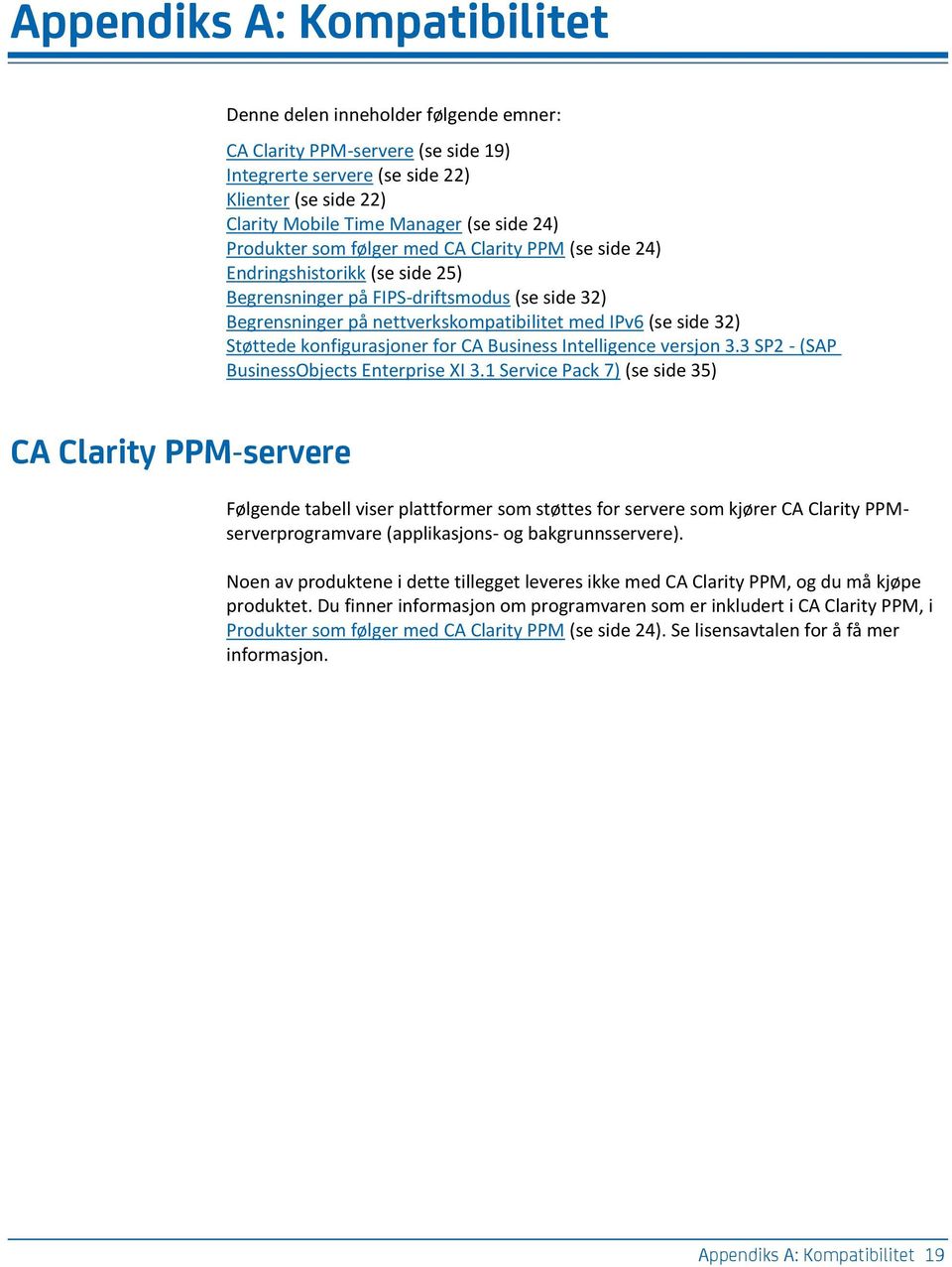 Støttede konfigurasjoner for CA Business Intelligence versjon 3.3 SP2 - (SAP BusinessObjects Enterprise XI 3.