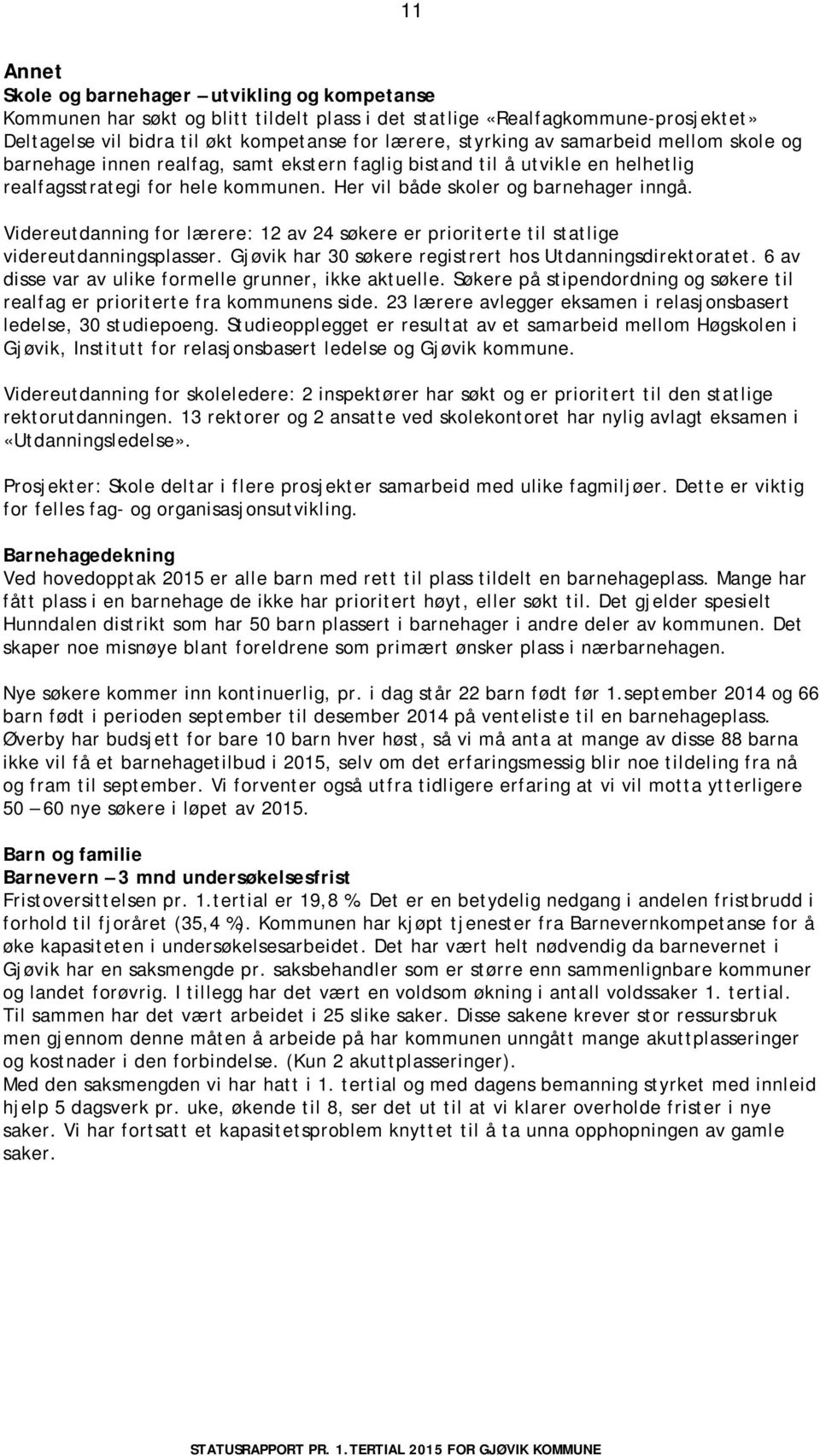 Videreutdanning for lærere: 12 av 24 søkere er prioriterte til statlige videreutdanningsplasser. Gjøvik har 30 søkere registrert hos Utdanningsdirektoratet.