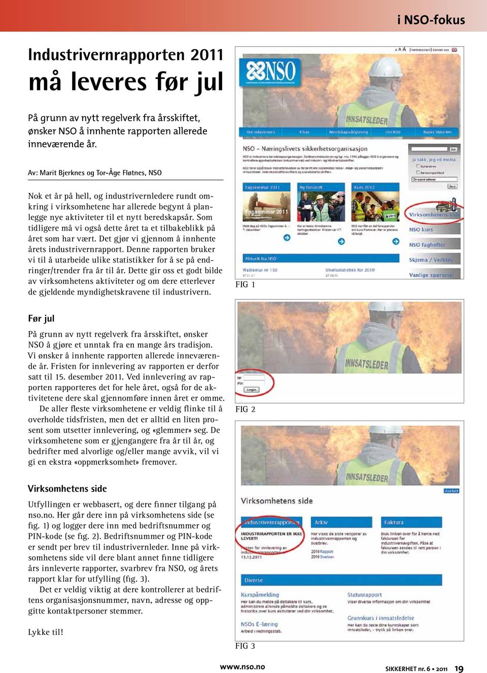 Som tidligere må vi også dette året ta et tilbakeblikk på året som har vært. Det gjør vi gjennom å innhente årets industrivernrapport.