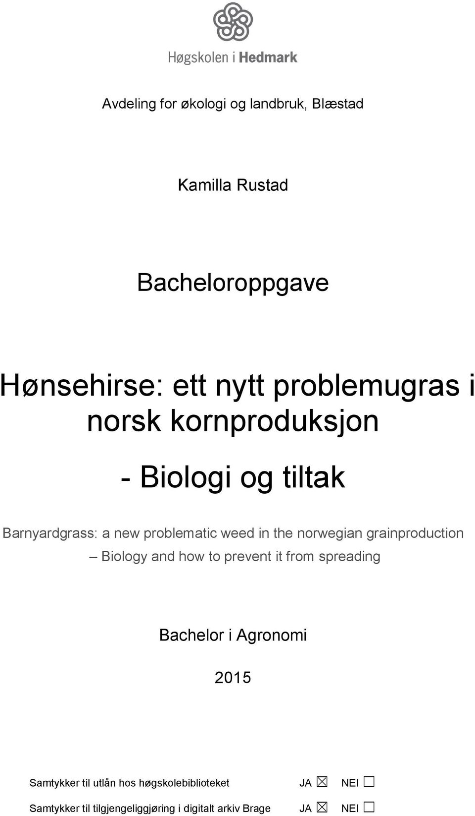norwegian grainproduction Biology and how to prevent it from spreading Bachelor i Agronomi 2015