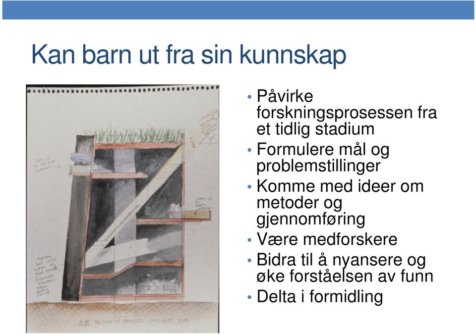 om metoder og gjennomføring Være medforskere Bidra til å nyansere