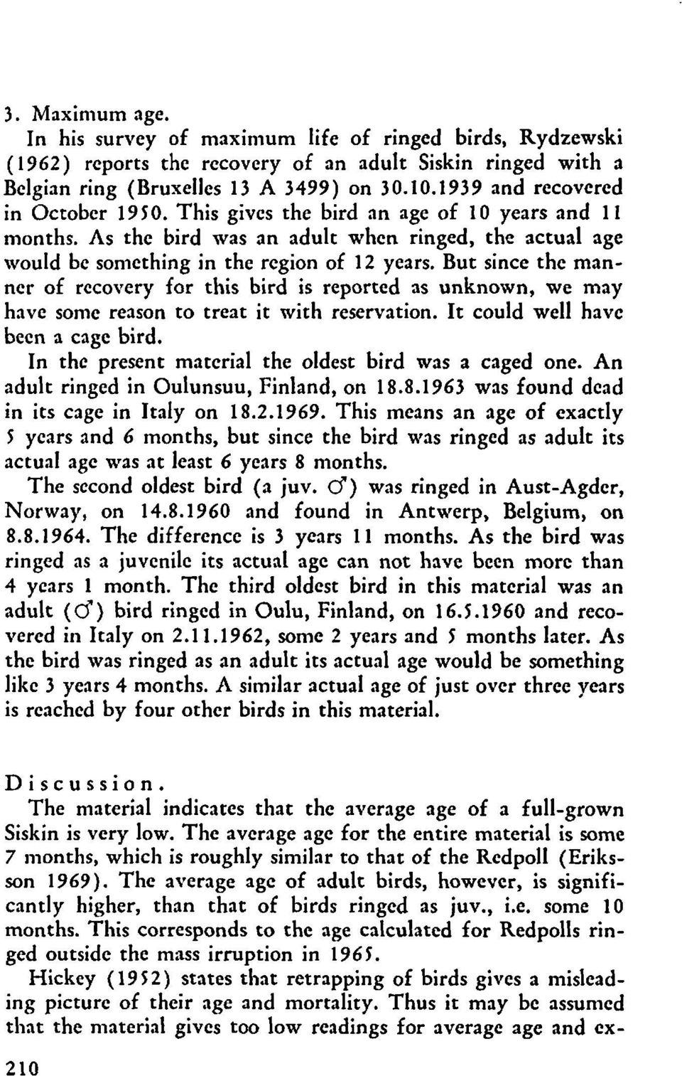 But since thc manncr of rccovery for this bird is reported as unknown, wc may have some reason to treat it with reservation. It could well havc becn a cage bird.