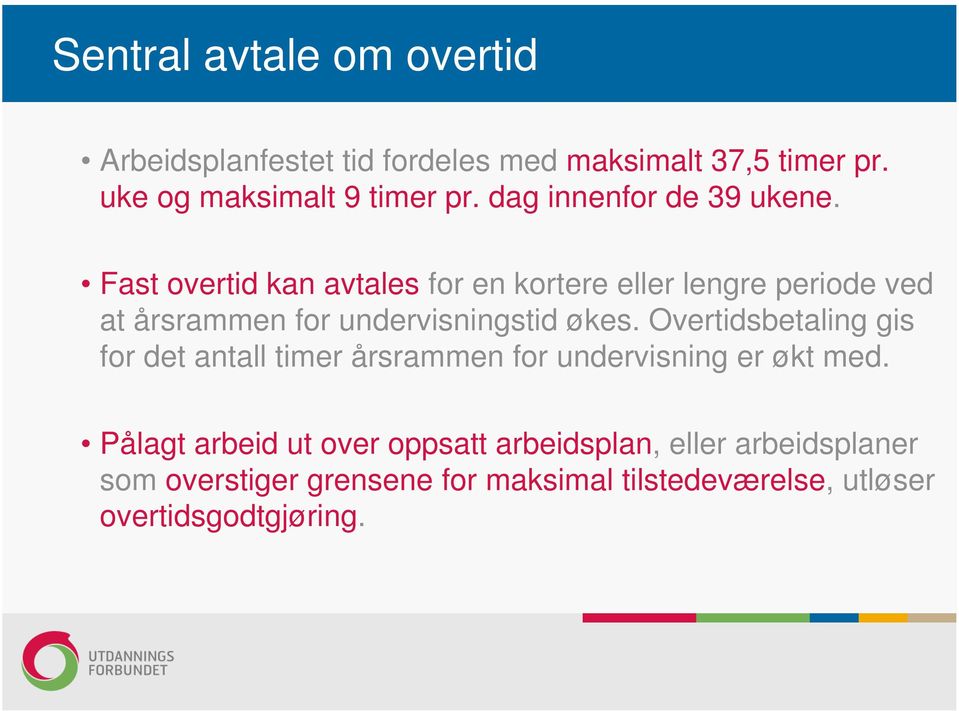 Fast overtid kan avtales for en kortere eller lengre periode ved at årsrammen for undervisningstid økes.